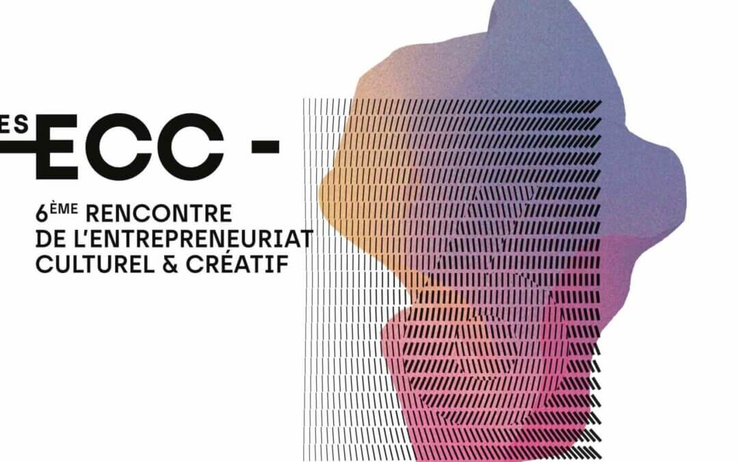 Rencontre de l’entrepreneuriat creatif et culturel #6